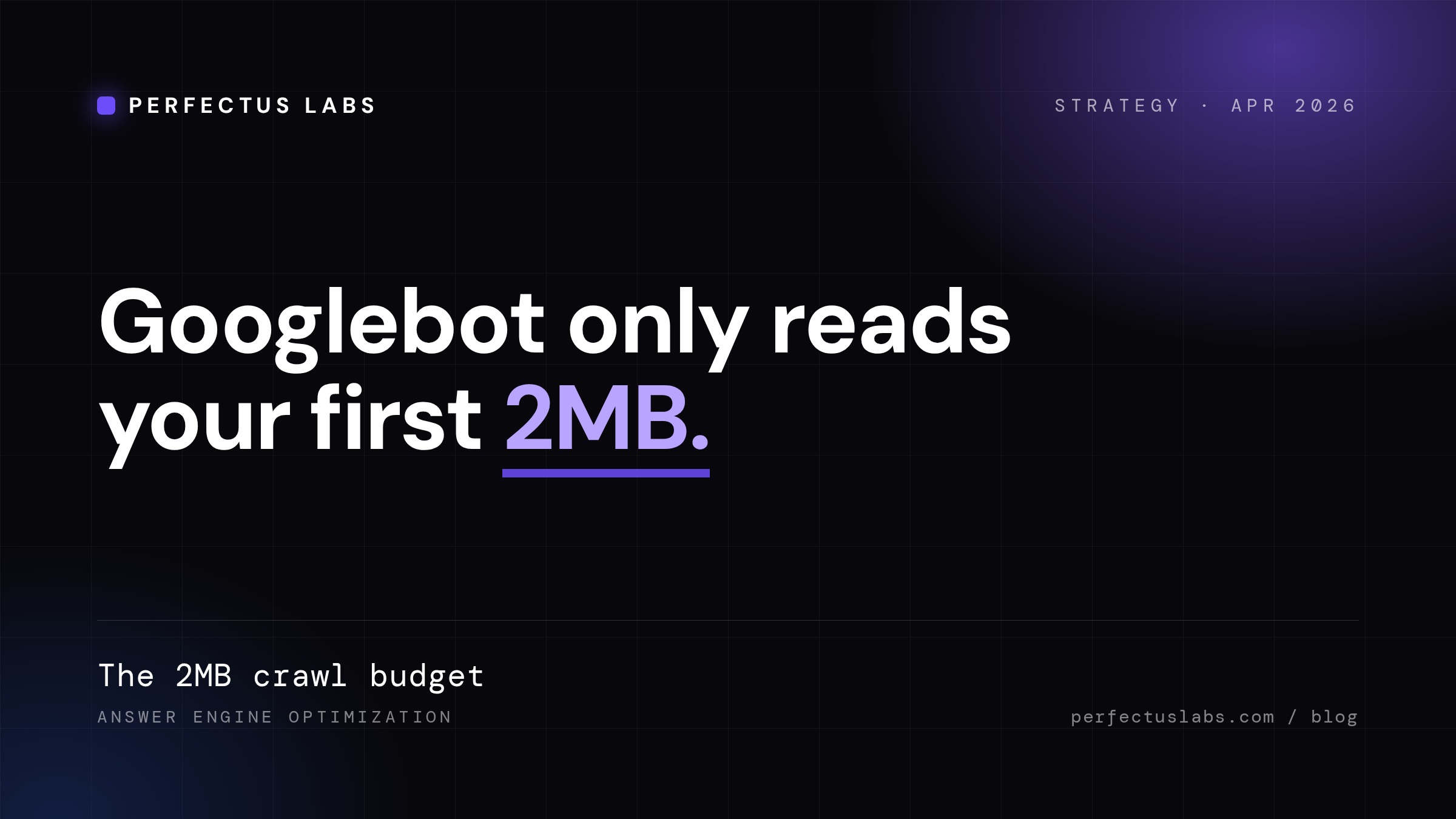 Googlebot only reads your first 2MB. Most sites waste it., cover image