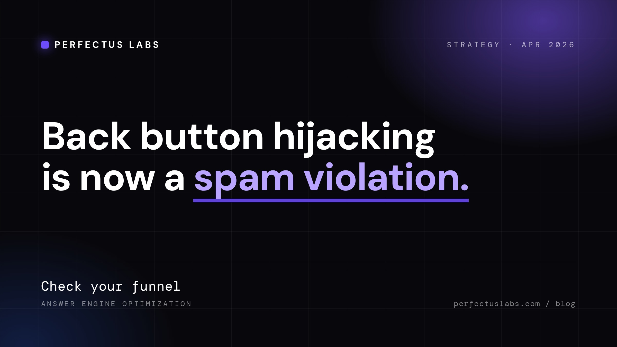 Google made back button hijacking a spam violation. Check your funnel., cover image